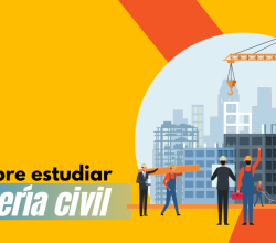 estudiar ingenieria civil todo sobre la carrera de ingeniero civil